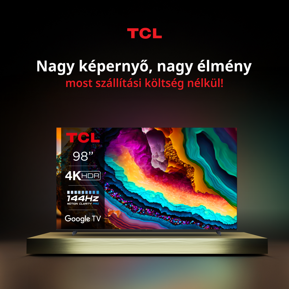 Nagy képernyő, nagy élmény - TCL TV-k ingyenes szállítással!